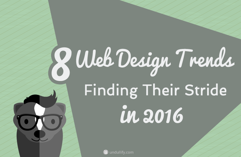 8 Web Design Trends Finding Their Stride in 2016