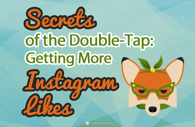 Secrets of the doulbe tap getting more Instagram likes by Undullify